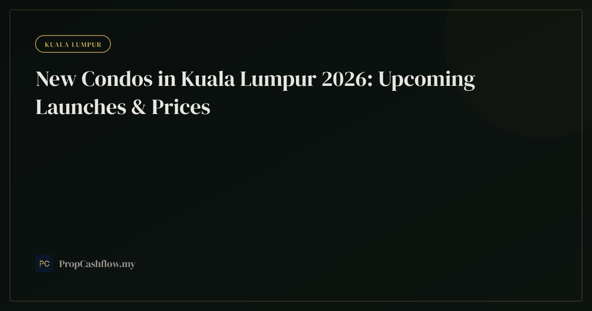 New Condos in Kuala Lumpur 2026: Upcoming Launches & Prices