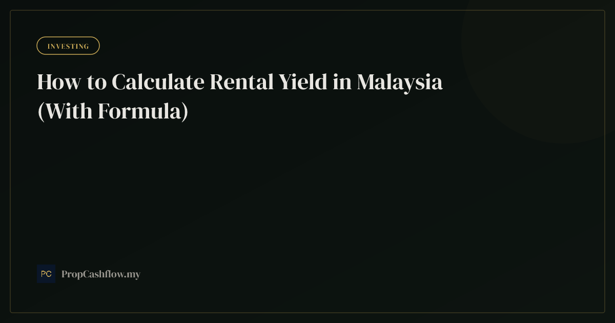 How to Calculate Rental Yield in Malaysia (With Formula)